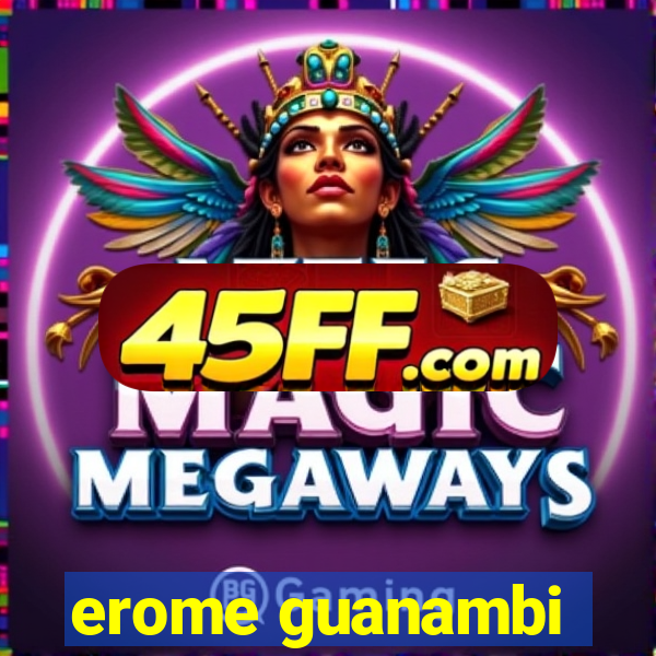 erome guanambi